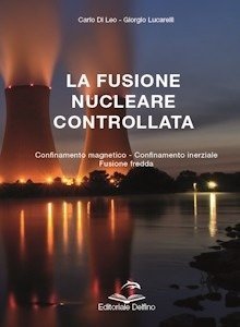La Fusione Nucleare Controllata. Confinamento magnetico - confinamento inerziale - …