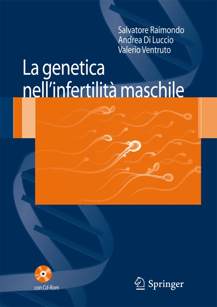 La genetica nell'infertilità maschile. Con CD-ROM, Milano, Springer Italia, 2008