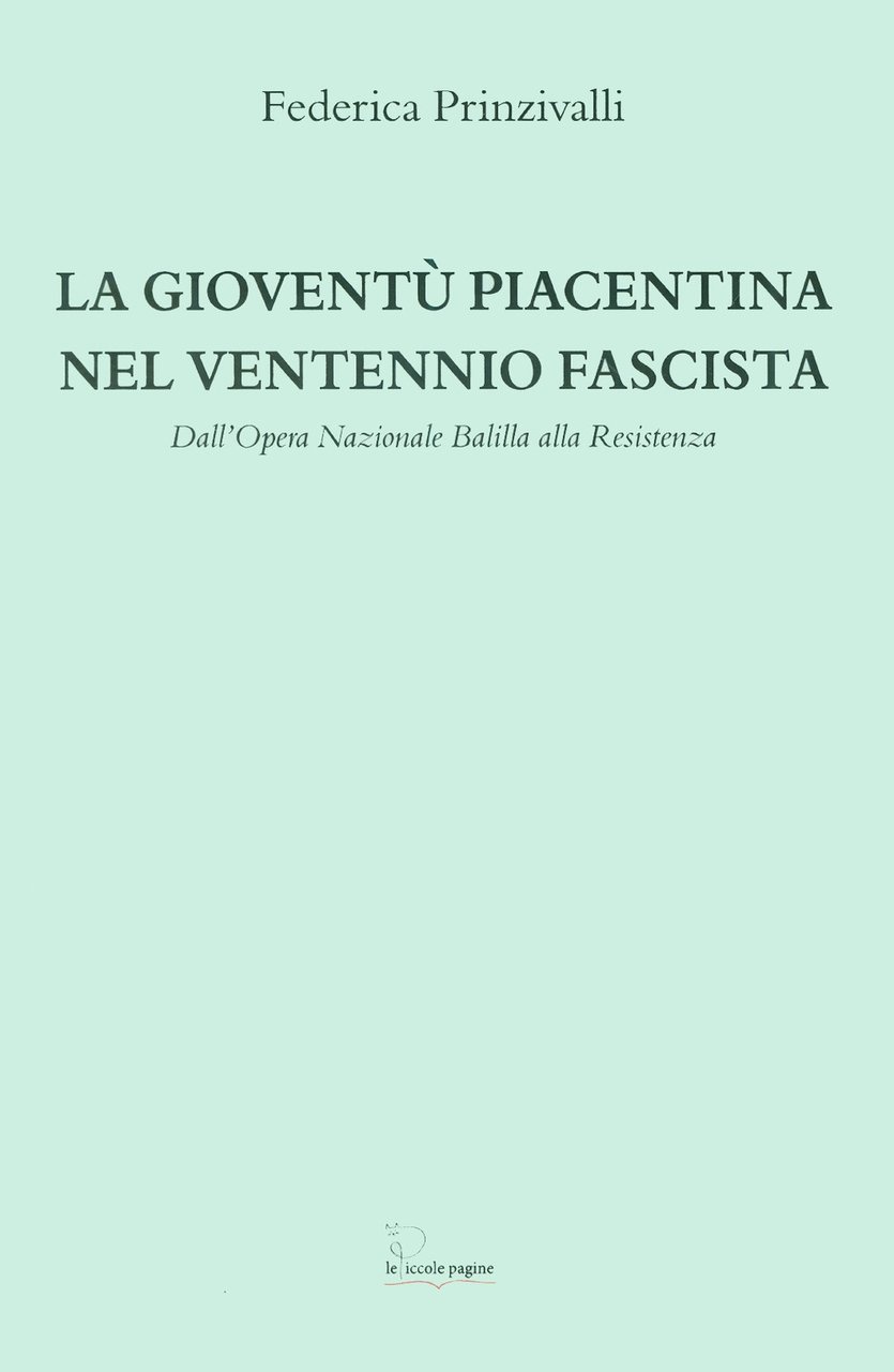 La gioventù piacentina nel ventennio fascista. Dall'Opera Nazionale Balilla alla …
