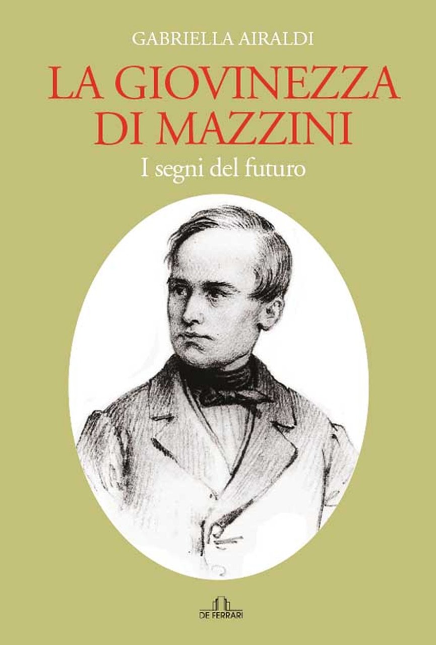 La Giovinezza di Mazzini, Genova, De Ferrari Editore, 2022