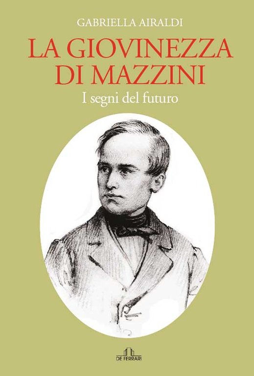 La Giovinezza di Mazzini, Genova, De Ferrari Editore, 2022