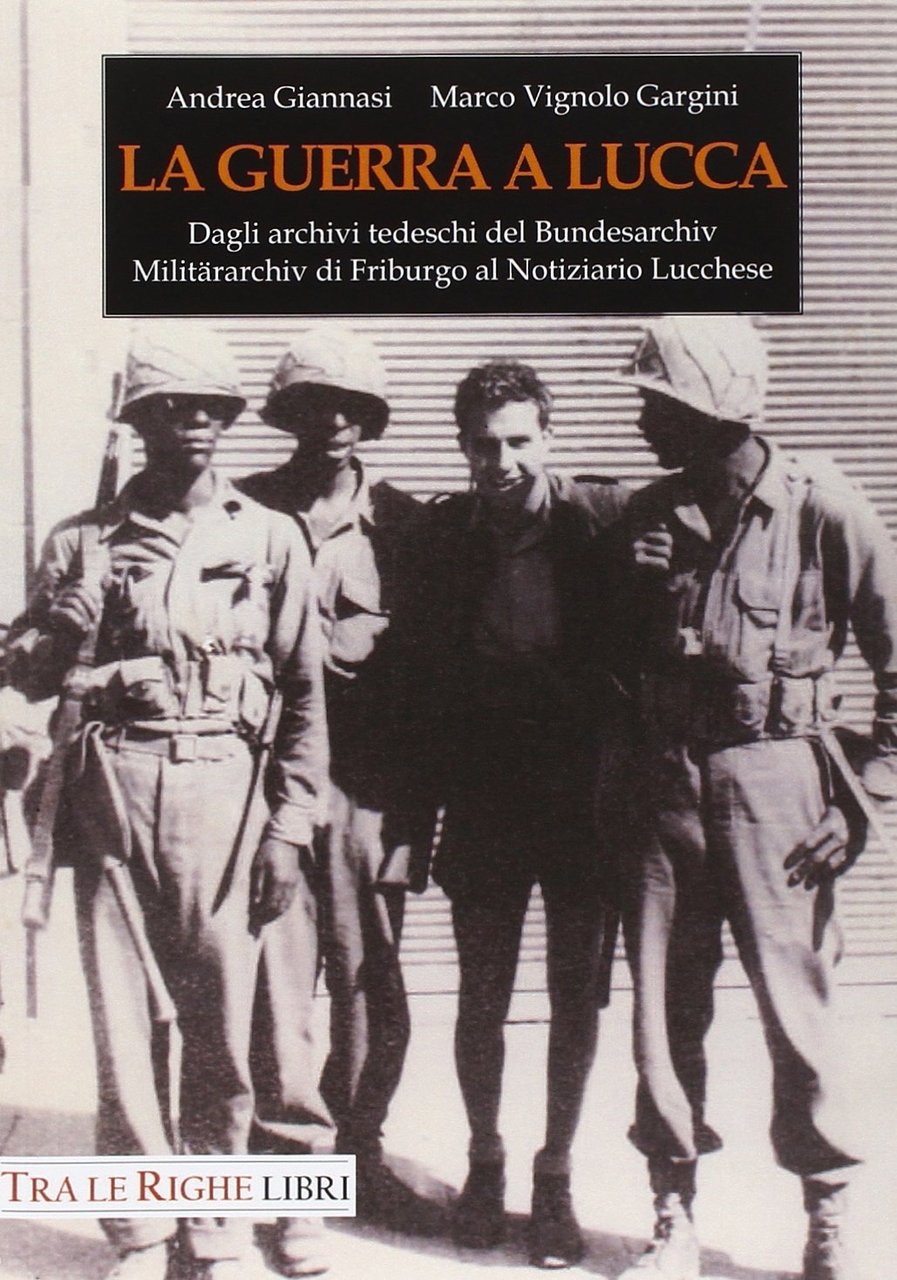 La Guerra a Lucca. Dagli Archivi Tedeschi del Bundesarchiv Militararchiv … | Immagine principale