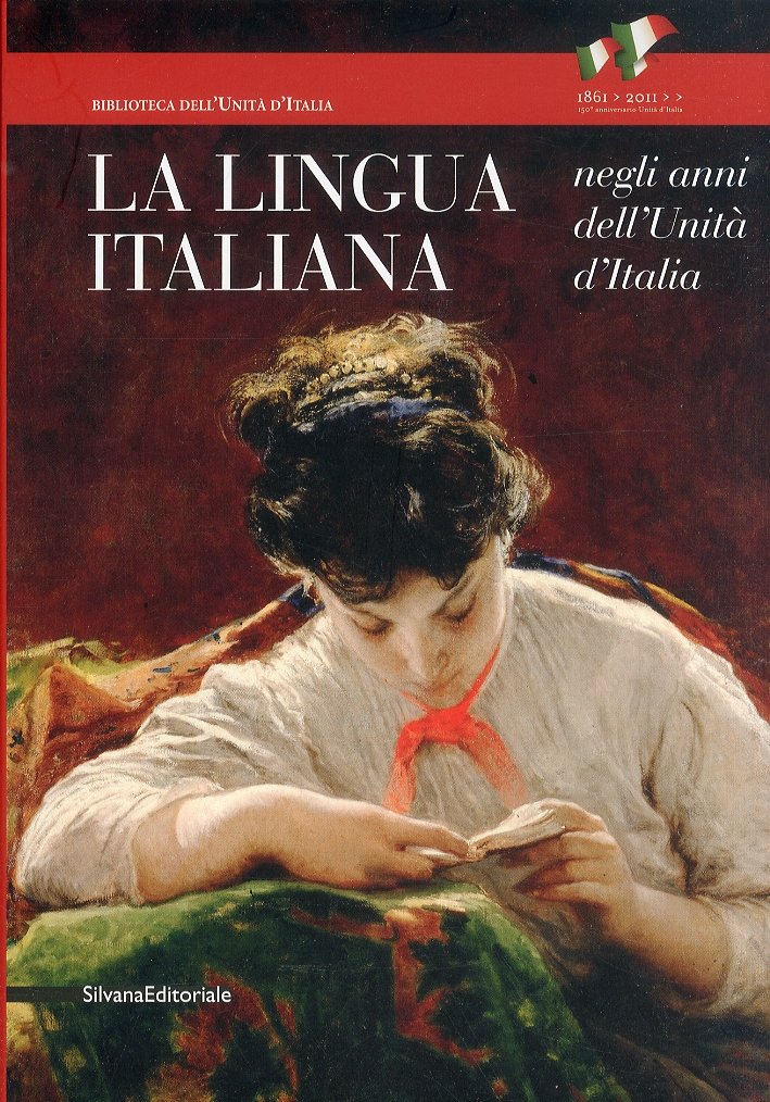 La Lingua Italiana negli Anni dell'Unità d'Italia, Cinisello Balsamo, Silvana …