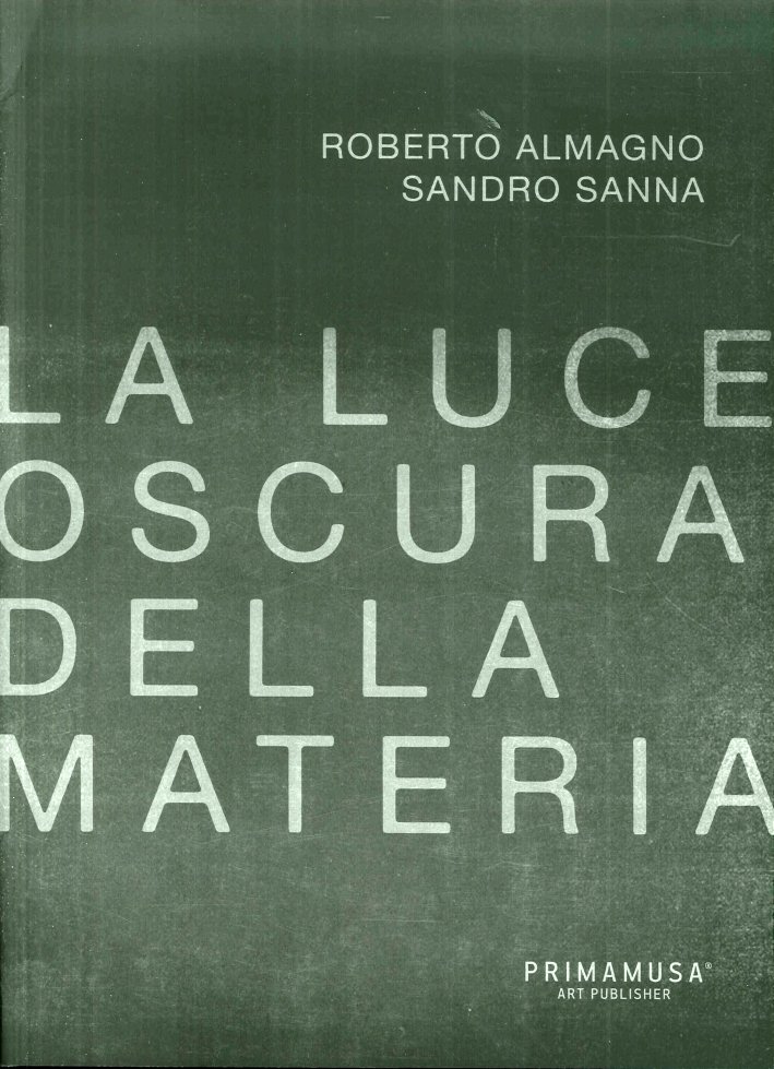 La Luce Oscura della Materia. Opere di Roberto Almagno e …