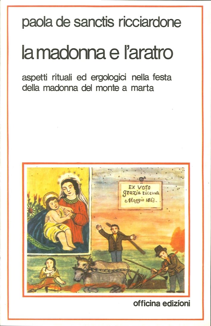 La madonna e l'aratro. Aspetti rituali ed ergologici nella festa …