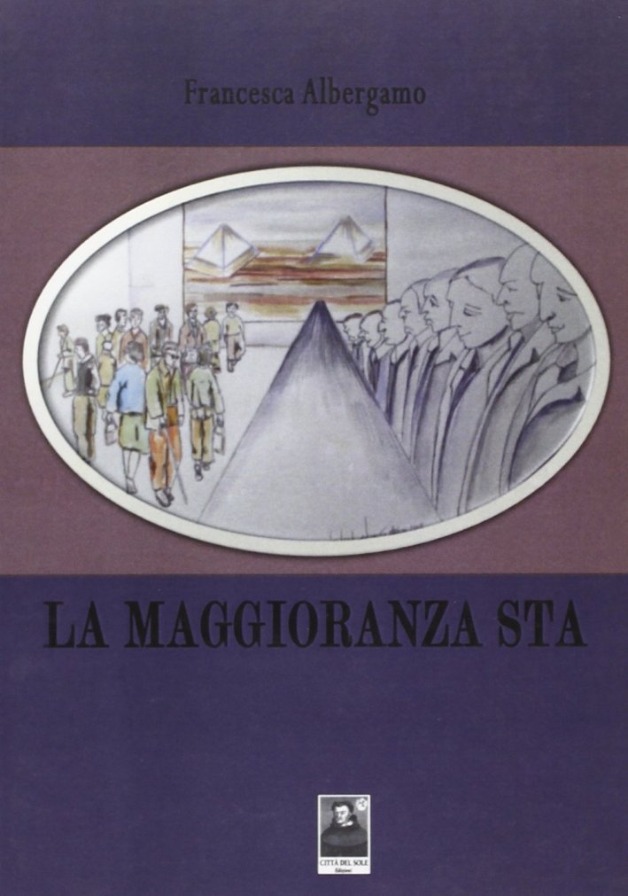 La maggioranza sta, Reggio Calabria, Edizioni Città del Sole, 2009