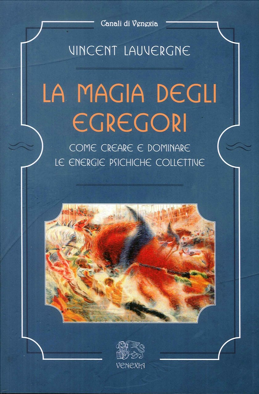 La magia degli egregori. Come creare e dominare le energie …