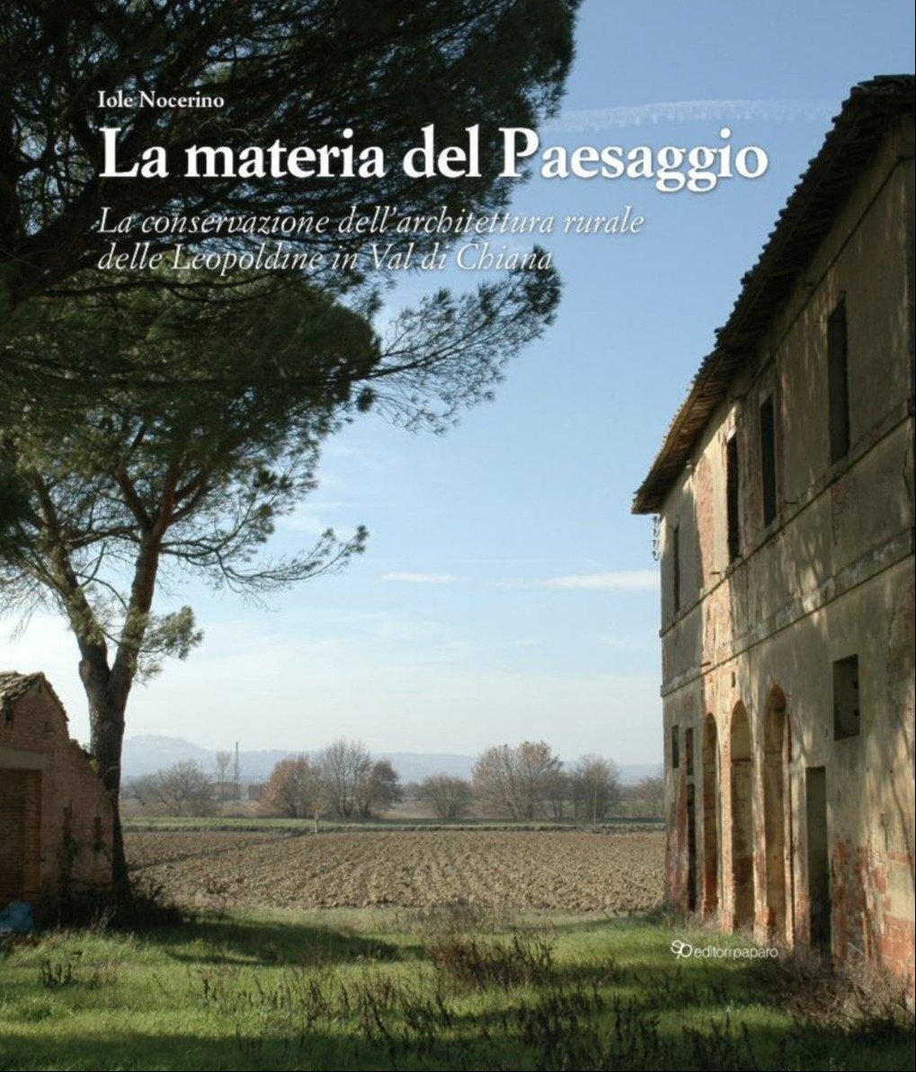 La materia del Paesaggio. La conservazione dell'architettura rurale delle Leopoldine …
