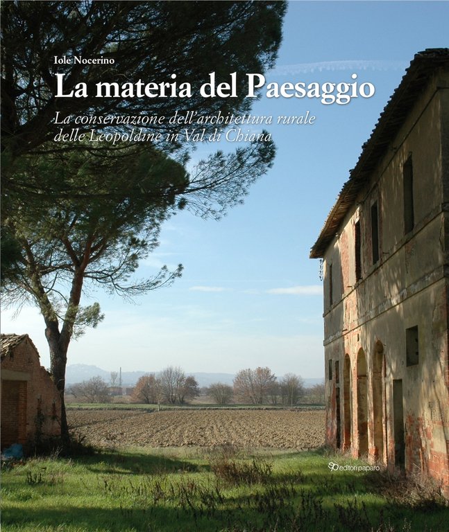La materia del Paesaggio. La conservazione dell'architettura rurale delle Leopoldine …