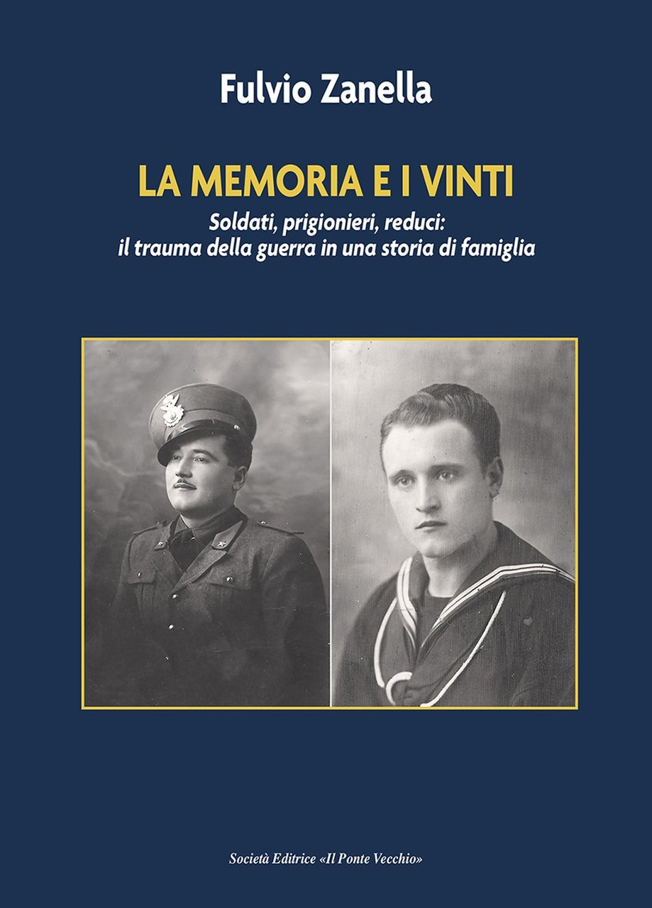 La memoria e i vinti. Soldati, prigionieri, reduci: il trauma …