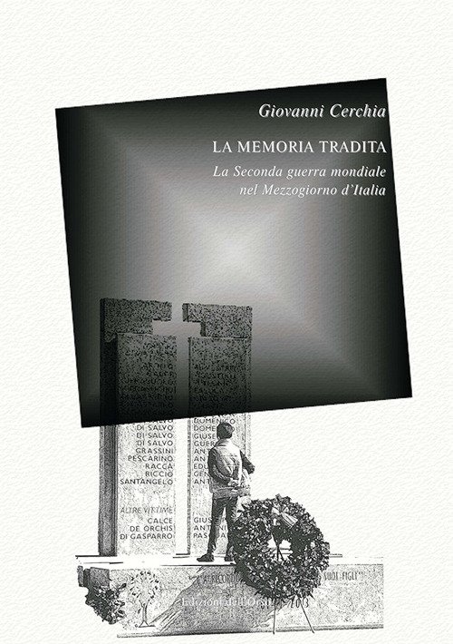 La memoria tradita. La seconda guerra mondiale nel Mezzogiorno d'Italia. … | Immagine principale