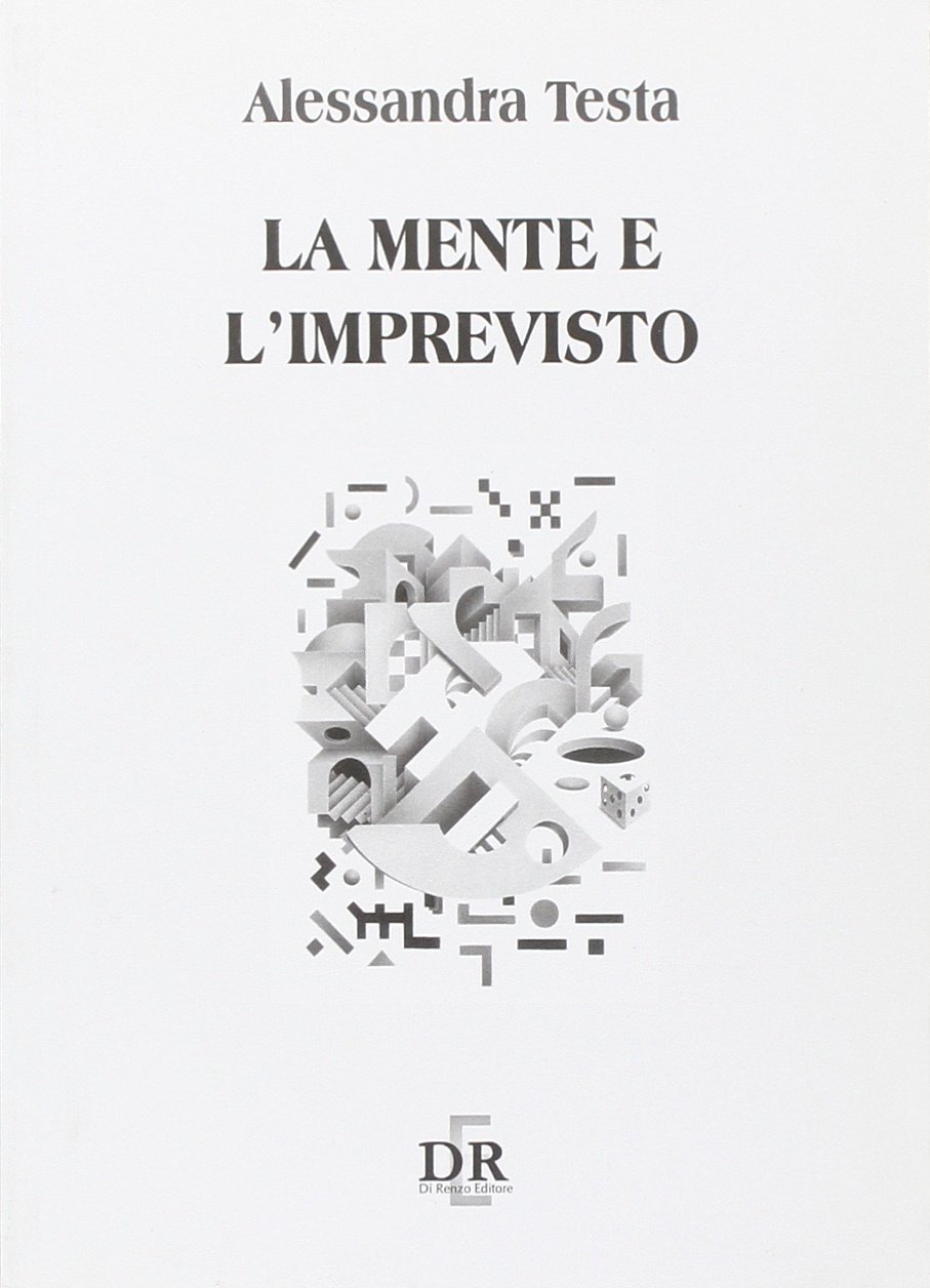 La mente e l'imprevisto, Roma, Di Renzo, 2005