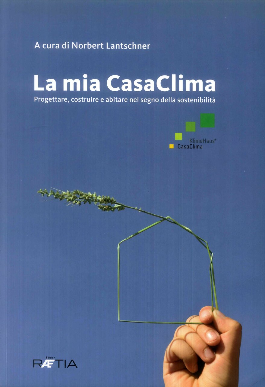 La Mia Casaclima. Progettare, Costruire e Abitare nel Segno della …