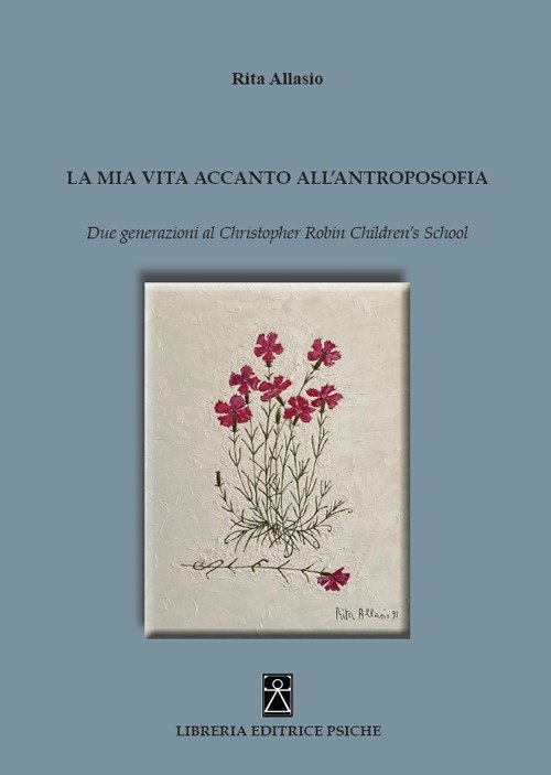 La mia vita accanto all'antroposofia. Due generazioni al Christopher Robin …
