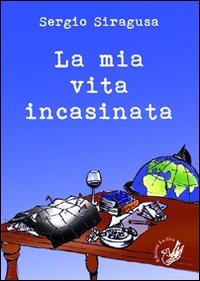 La mia vita incasinata, Palermo, Progetto editoriale Sintagma, 2011