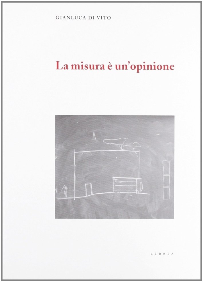 La Misura è un'Opinione, Melfi, Libria, 2009 | Immagine principale
