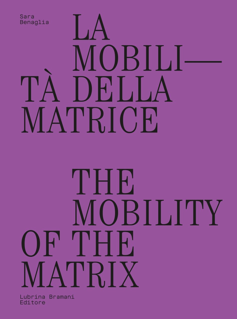 La Mobilità della Matrice. The mobility of the Matrix., Bergamo, …
