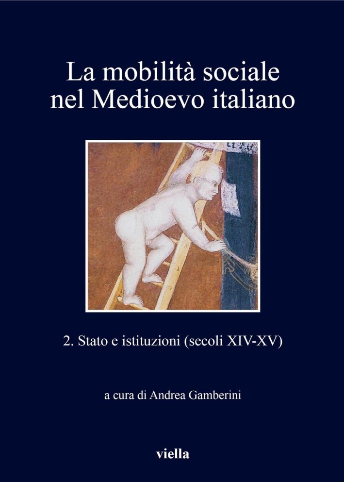 La mobilità sociale nel Medioevo italiano. Vol. 2: Stato e …