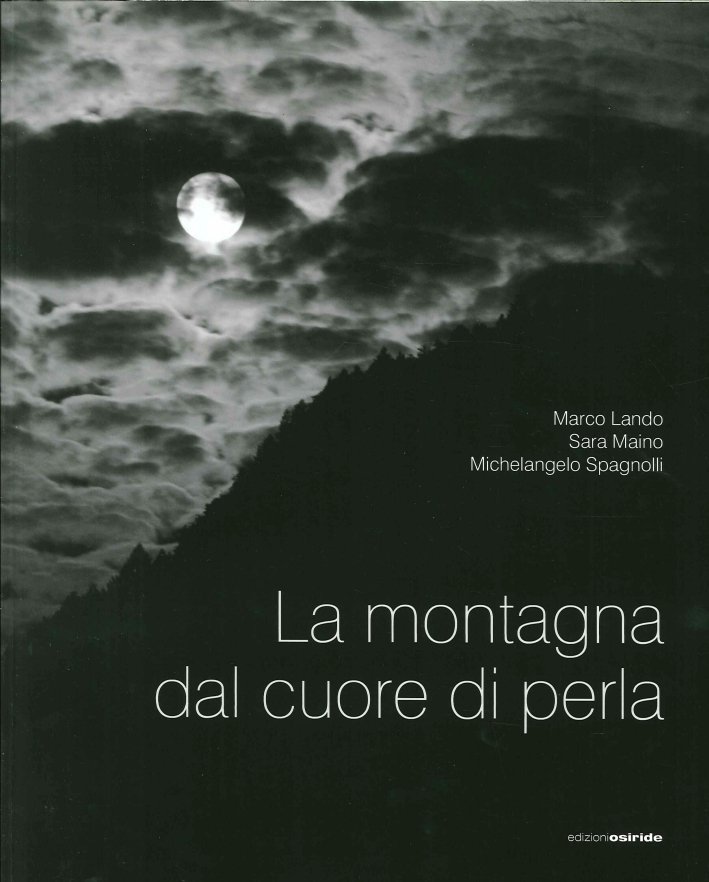 La montagna dal cuore di perla, Rovereto, Edizioni Osiride, 2013
