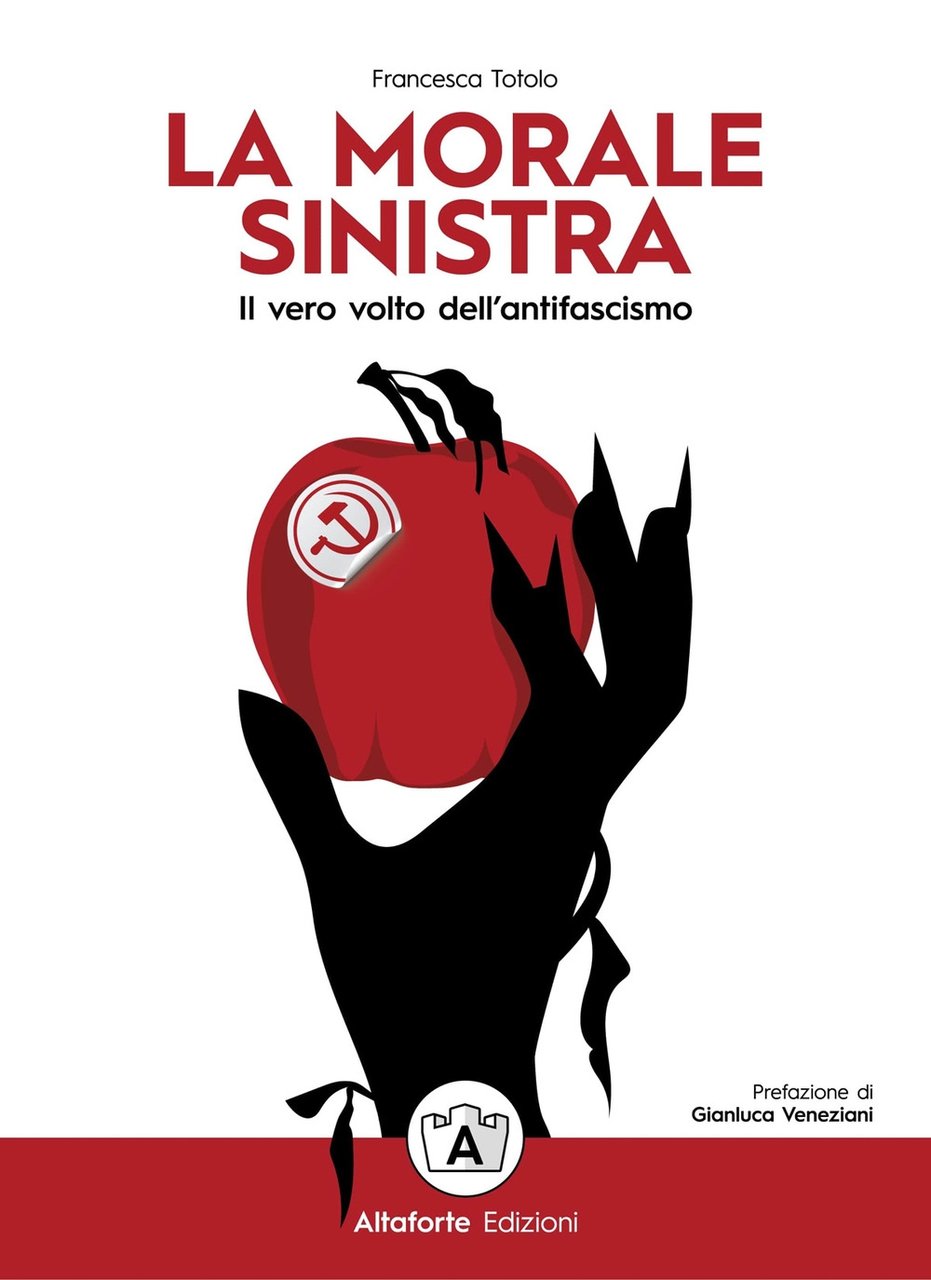 La morale sinistra. Il vero volto dell'antifascismo, Roma, Altaforte Edizioni, …