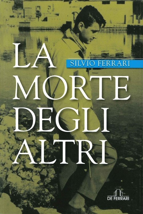 La Morte degli Altri, Genova, De Ferrari Editore, 2013