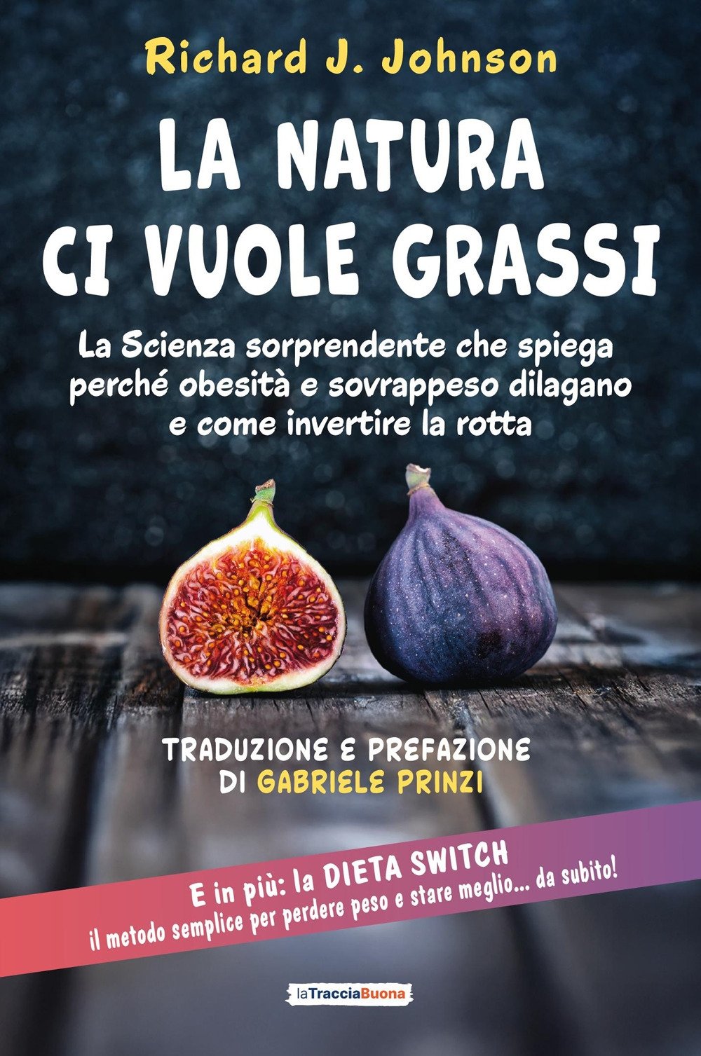 La Natura ci vuole grassi. La scienza sorprendente che spiega perché ...
