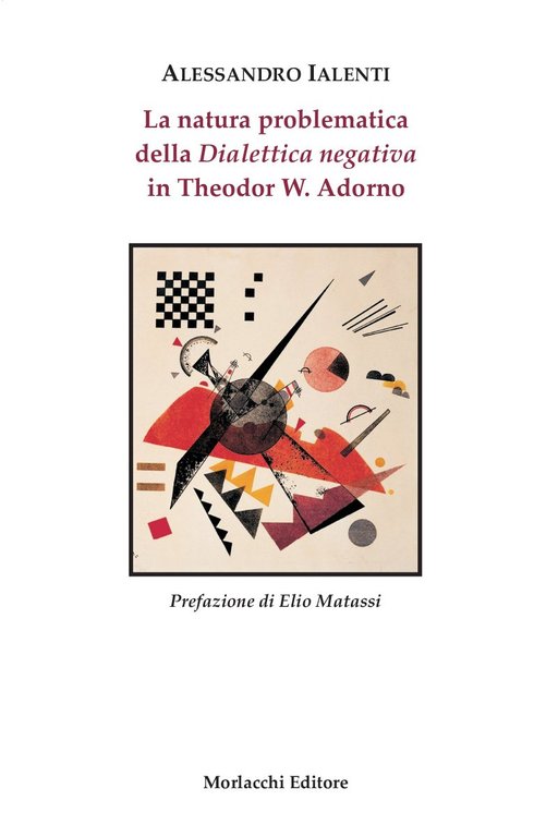 La natura problematica della "dialettica negativa" in Theodor N. Adorno, Perugia, Morlacchi, 2004