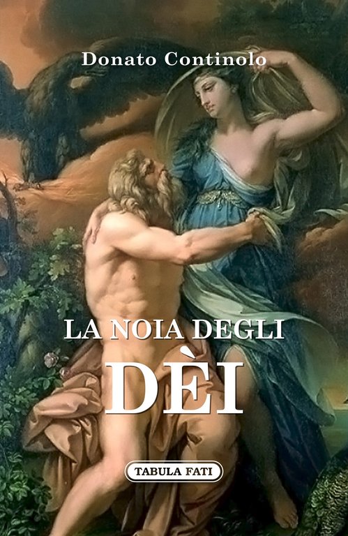 La noia degli dèi, Chieti, Gruppo Editoriale Tabula Fati, 2022