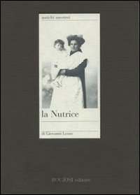 La nutrice, Napoli, Rogiosi Editore, 2007