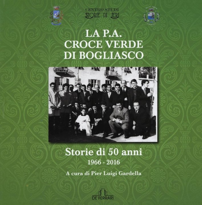 La P.A. Croce Verde di Bogliasco, Genova, De Ferrari Editore, 2016