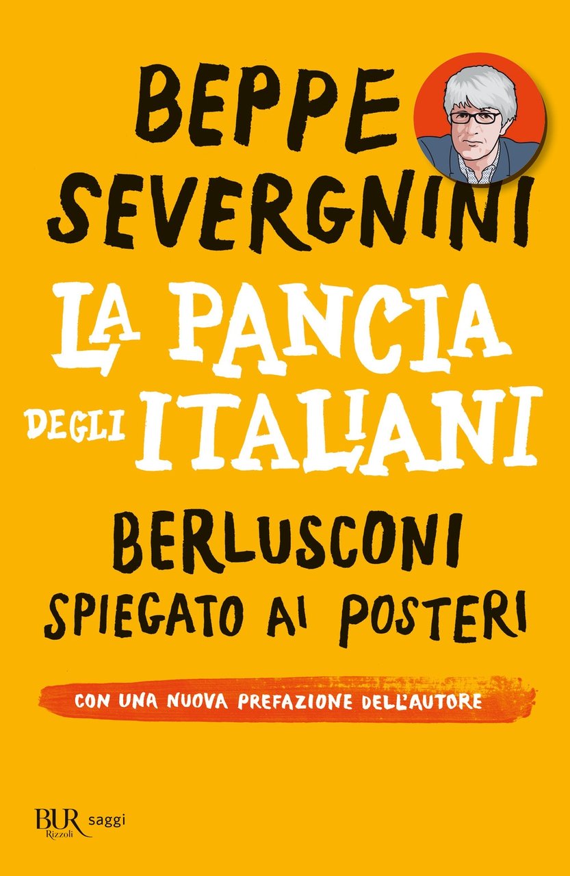 La pancia degli italiani. Berlusconi spiegato ai posteri, Milano, Rizzoli, …