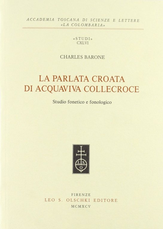 La parlata croata di Acquaviva Collecroce. Studio fonetico e fonologico, Firenze, Casa Editrice Leo S. Olschki, 1995