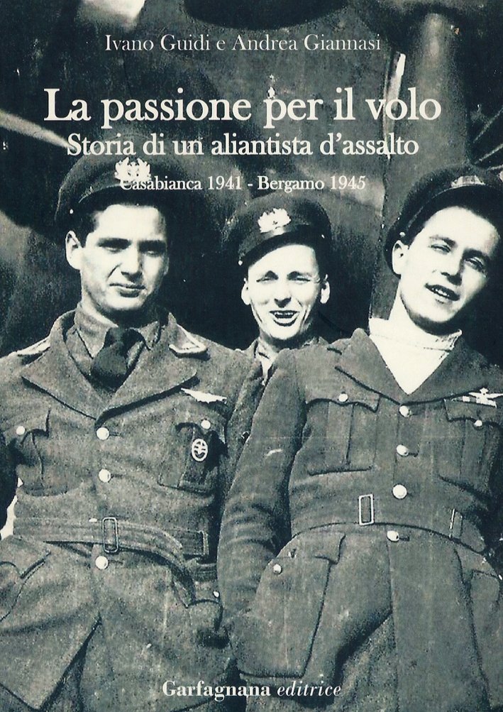 La passione per il volo. Storia di un aliantista d'assalto …