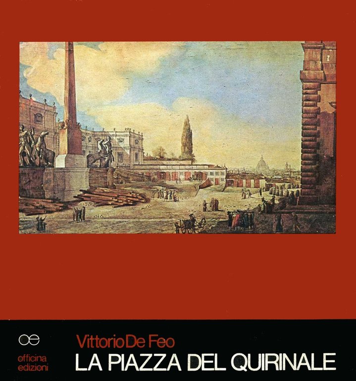 La Piazza del Quirinale. Storia, Architettura, Urbanistica