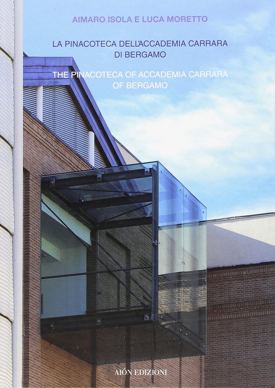 La Pinacoteca dell'Accademia Carrara di Bergamo. The Pinacoteca of Accademia Carrara of Bergamo