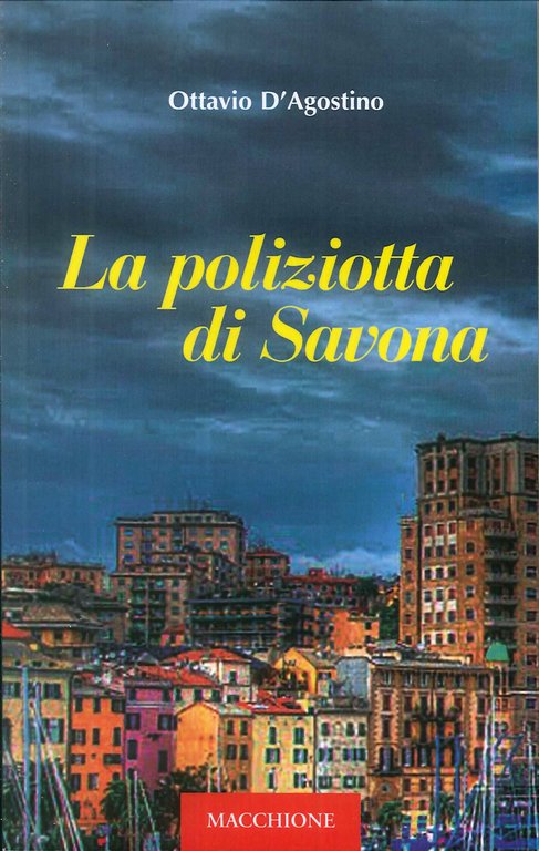 La poliziotta di Savona, Varese, Macchione Editore, 2018