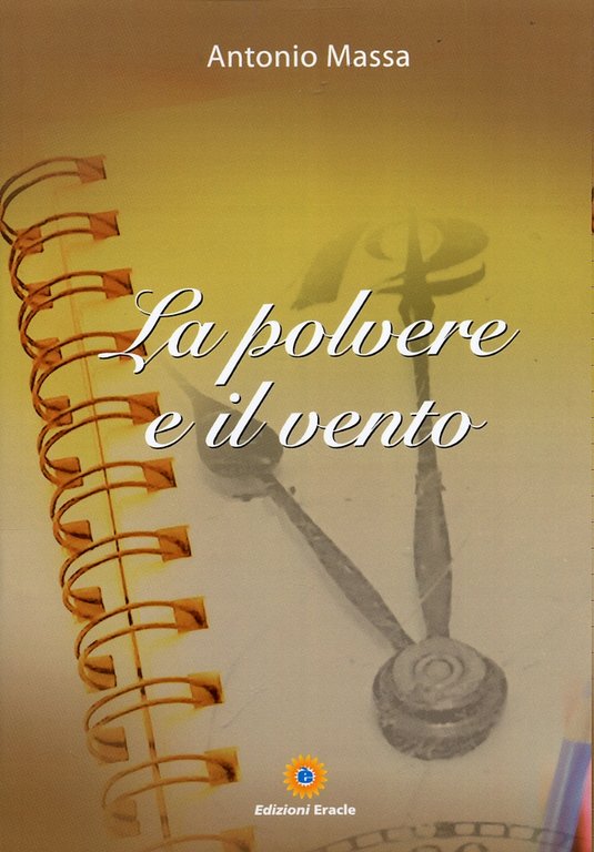 La polvere e il vento, Napoli, Edizioni Eracle, 2012