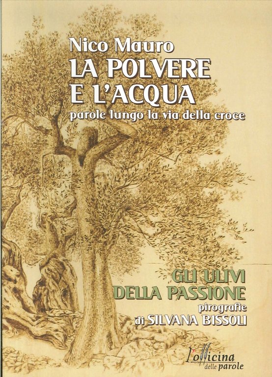 La Polvere e l'Acqua. Parole Lungo la Via delle Croce, Milano, L'Officina delle Parole, 2018