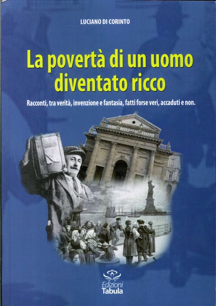 La povertà di un uomo diventato ricco. Racconti tra verità, …