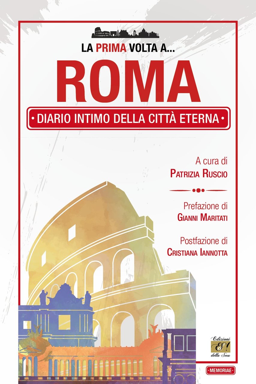 La prima volta a... Roma. Diario intimo della città eterna