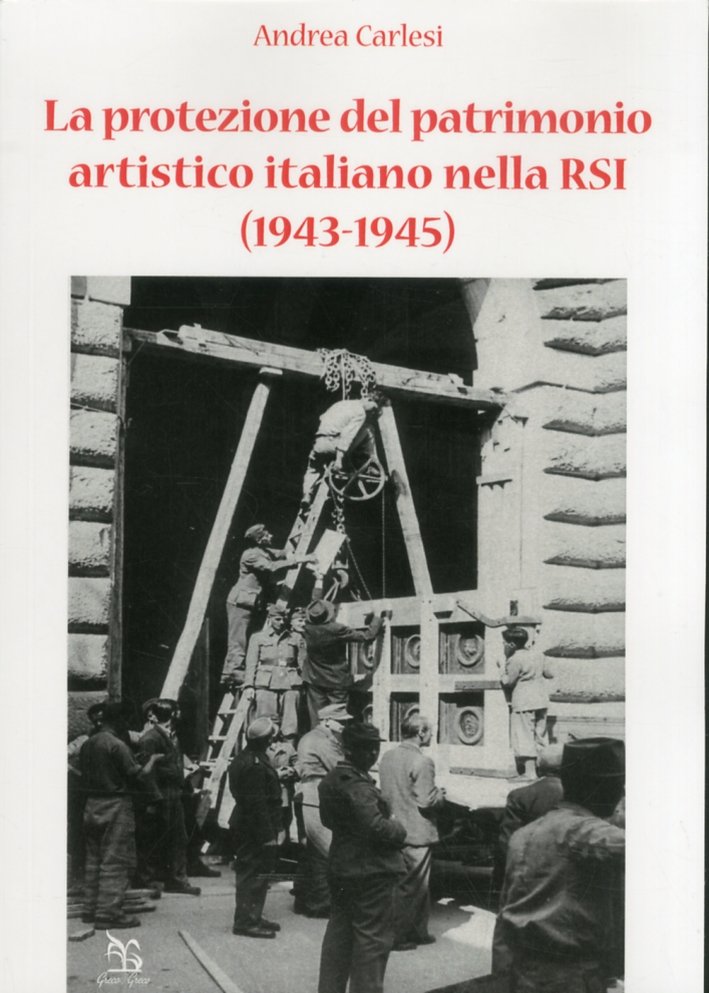 La Protezione del Patrimonio Artistico Italiano nella RSI (1943-1945), Milano, …