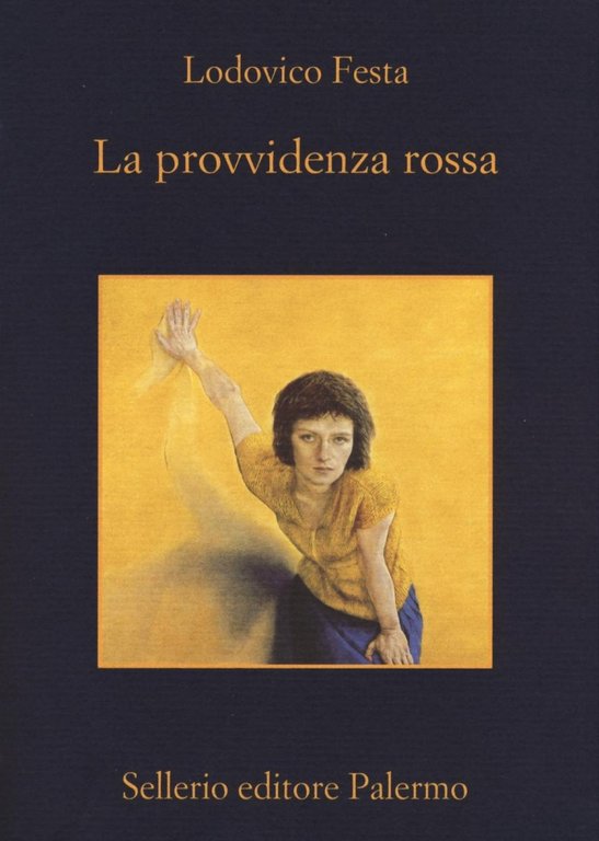 La provvidenza rossa, Palermo, Enzo Sellerio editore, 2016