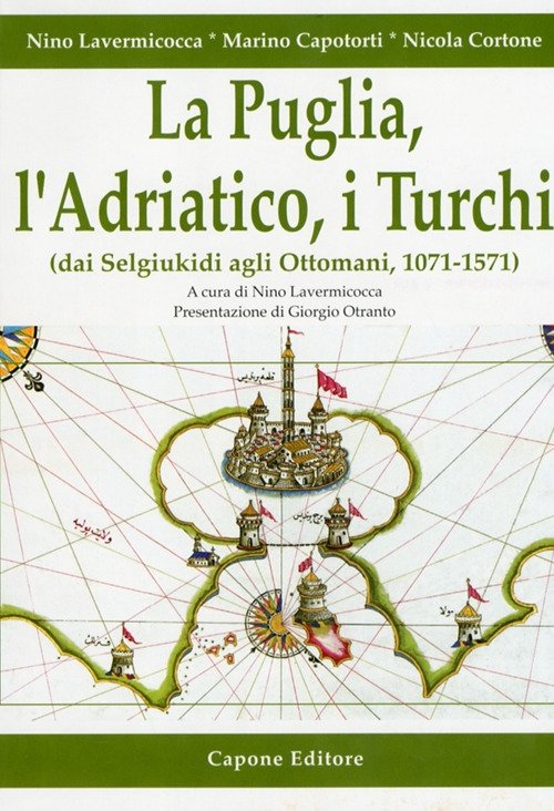 La Puglia, l'Adriatico, i Turchi. (Dai Selgiukidi agli Ottomani, 1071-1571) | Immagine principale