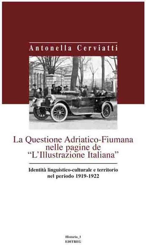 La questione Adriatico-Fiumana nelle pagine de "L'Illustrazione italiana" identità linguistico-culturale …