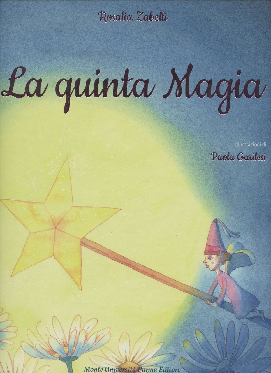 La quinta magia, Parma, Monte Università Parma Editore, 2019