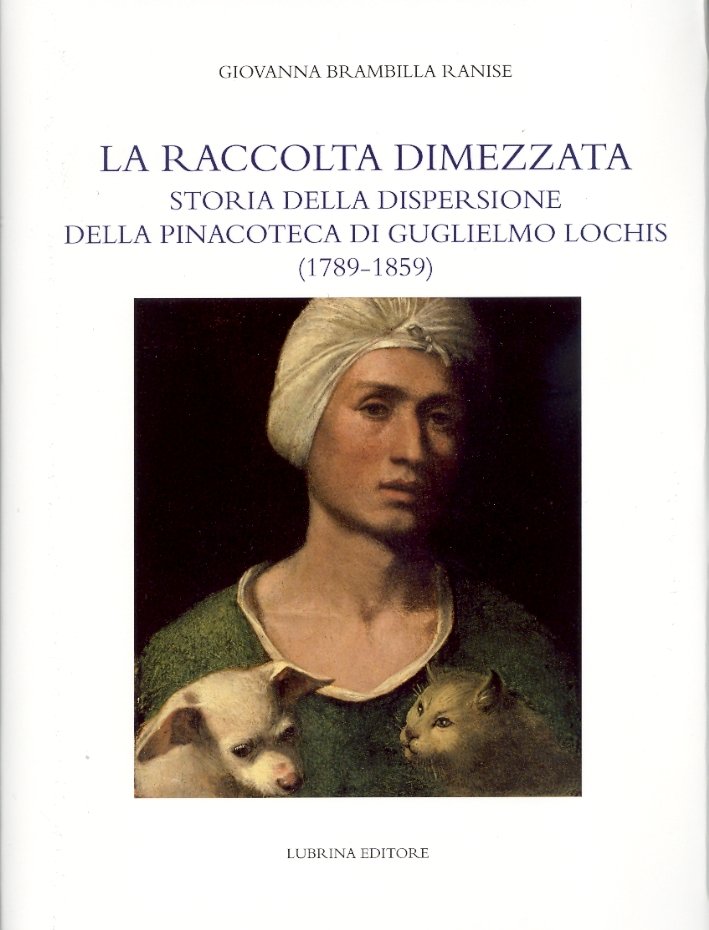 La Raccolta Dimezzata. Storia della dispersione della Pinacoteca di Guglielmo …