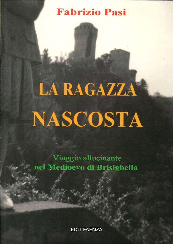 La Ragazza Nascosta. Viaggio Allucinante nel Medioevo Brisighellese