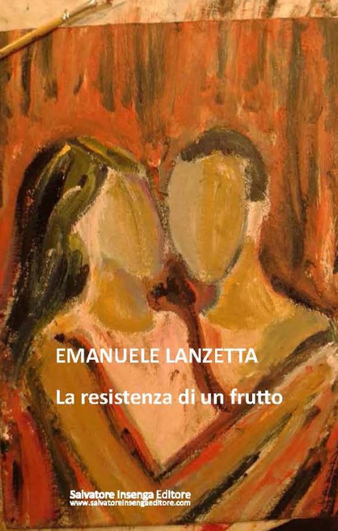 La resistenza di un frutto, Palermo, Salvatore Insenga Editore, 2017