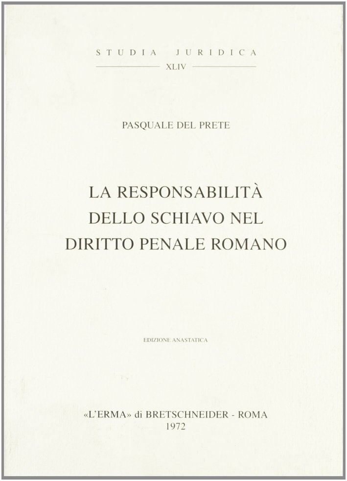 La responsabilità dello schiavo nel diritto penale romano (1937), Roma, …