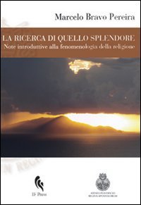 La ricerca di quello splendore. Note introduttive alla fenomenologia della …
